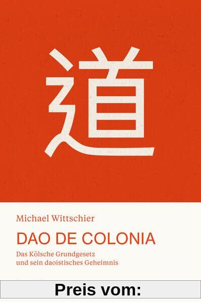 Dao De Colonia: Das Kölsche Grundgesetz und sein daoistisches Geheimnis